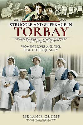 Read Struggle and Suffrage in Torbay: Women's Lives and the Fight for Equality - Melanie Crump | ePub