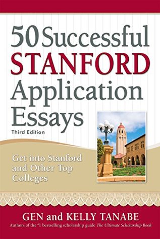 Read 50 Successful Stanford Application Essays: Write Your Way into the College of Your Choice - Gen Tanabe | PDF