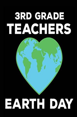 Download 3rd Grade Teachers Earth Day: Environmental Protection Gift Book for Teachers -  | PDF
