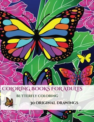 Full Download Butterfly Coloring: A Stress Relieving Adult Coloring (Colouring) Book That Includes 30 Unique Pictures of Butterflies to Assist with Mindfulness, Enhance Creativity, and Soothe the Mind - Dr James Manning file in PDF