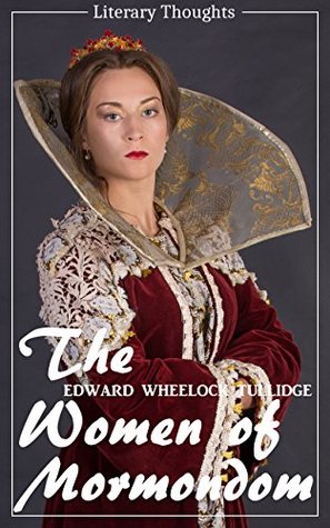 Read Online The Women of Mormondom (Edward Wheelock Tullidge) (Literary Thoughts Edition) - Edward Wheelock Tullidge file in ePub