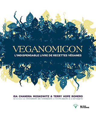 Read Veganomicon L'indispensable livre de recettes véganes [ Veganomicon: The Ultimate Vegan Cookbook ] - Isa Chandra Moskowitz file in PDF