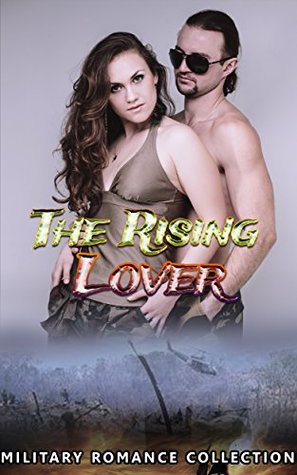 Read Online The Rising Lover: Military Romance Collection - Marry Dalet | PDF