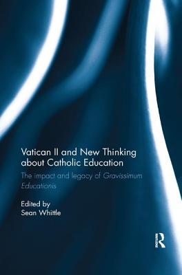 Read Vatican II and New Thinking about Catholic Education: The Impact and Legacy of Gravissimum Educationis - Sean Whittle | PDF