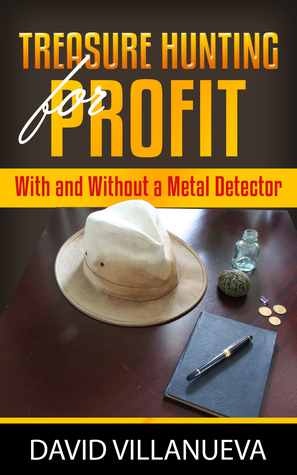 Read Treasure Hunting for Profit With and Without a Metal Detector - David Villanueva file in ePub