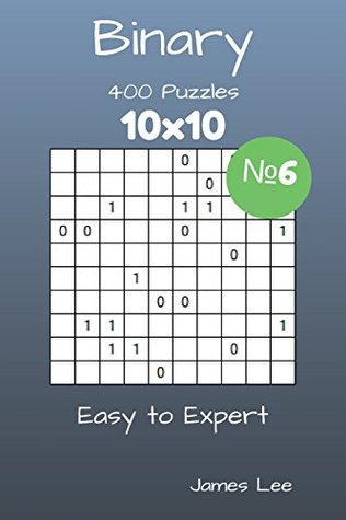 Download Binary Puzzles - 400 Easy to Expert 10x10 vol. 6 (Volume 6) - James Lee file in ePub