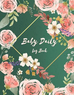 Full Download Baby Daily Log Book: Beauty Rose Cover Baby's Eat, Sleep & Poop Journal, Log Book, Baby's Daily Log Book 120 Pages 8.5 X 11 -  file in PDF