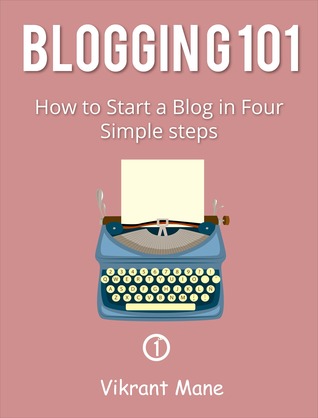 Full Download Blogging 101: How to Start a Blog in Four Simple Steps - Vikrant Mane file in ePub