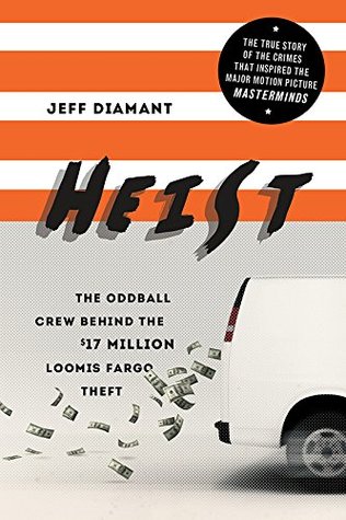 Read Online Heist: The Oddball Crew Behind the $17 Million Loomis Fargo Theft - Jeff Diamant file in ePub