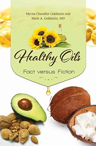Read Healthy Oils: Fact versus Fiction: Fact Versus Fiction - Myrna Goldstein | PDF
