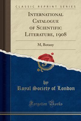 Download International Catalogue of Scientific Literature, 1908: M, Botany (Classic Reprint) - Royal Society of London file in ePub