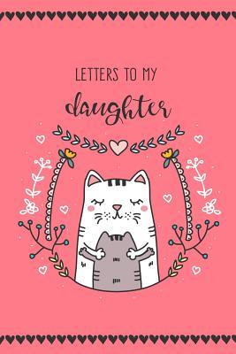Read Letters to My Daughter: Journal for Mothers and Daughters (Cats) -  | PDF