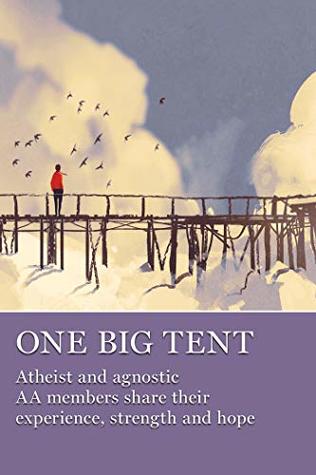 Read One Big Tent: Atheist and agnostic AA members share their experience, strength and hope - AA Grapevine Inc file in ePub
