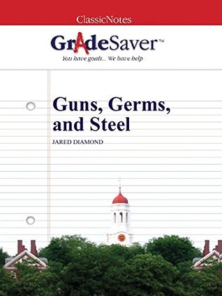 Read GradeSaver (TM) ClassicNotes: Guns, Germs, and Steel - Hana Connelly | PDF