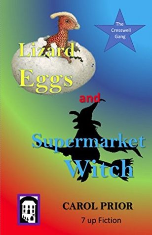 Read Cresswell Gang - Book One: Lizard Eggs & Supermarket Witch - Carol Prior | ePub