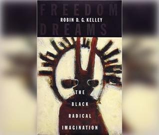 Download Freedom Dreams: The Black Radical Imagination - Robin D.G. Kelley | ePub