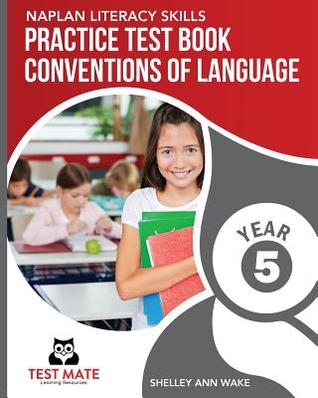 Read Online Naplan Literacy Skills Practice Test Book Conventions of Language Year 5 - Shelley Ann Wake | PDF