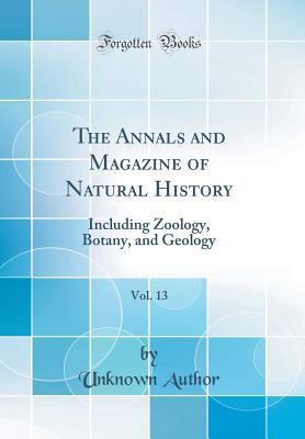 Read The Annals and Magazine of Natural History, Vol. 13: Including Zoology, Botany, and Geology (Classic Reprint) - Unknown file in PDF