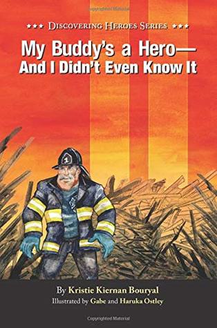 Read My Buddy's a Hero - And I Didn't Even Know It (Discovering Heroes Series) (Volume 1) - Kristie Kiernan Bouryal | ePub