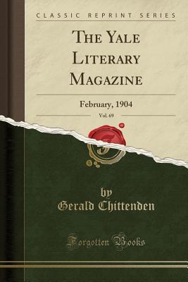 Read The Yale Literary Magazine, Vol. 69: February, 1904 (Classic Reprint) - Gerald Chittenden file in ePub