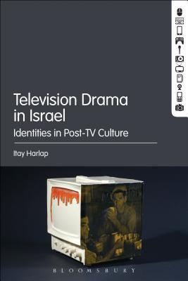 Full Download Television Drama in Israel: Identities in Post-TV Culture - Itay Harlap file in PDF