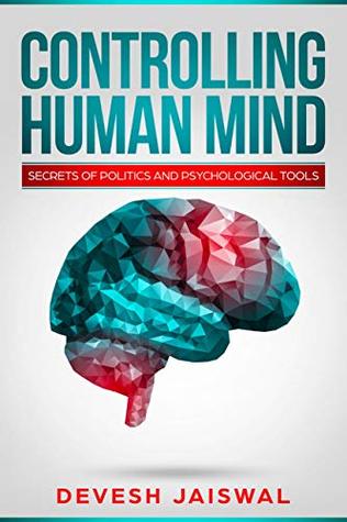 Read Controlling human mind : Secrets of politics and Psychological tools - Devesh Jaiswal file in ePub