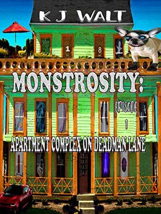 Download Monstrosity: Apartment Complex On Deadman Lane Episode 1 - K J Walt | PDF