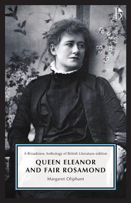 Read Queen Eleanor and Fair Rosamond: A Broadview Anthology of British Literature Edition - Mrs. Oliphant file in ePub