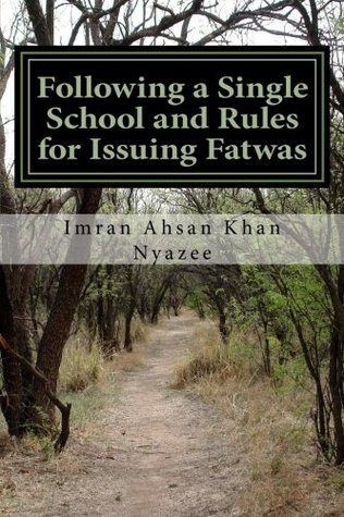 Read Following a Single School and Rules for Issuing Fatwas - Imran Ahsan Khan Nyazee file in PDF