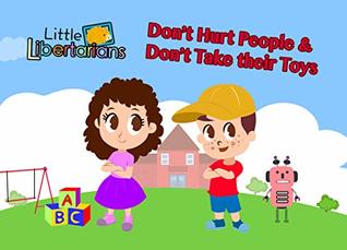 Read Online Don't Hurt People and Don't Take Their Toys: A Little Libertarians Storybook - Dori Goikhman file in PDF