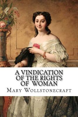Read Online A Vindication of the Rights of Woman Mary Wollstonecraft - Mary Wollstonecraft | ePub