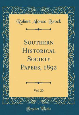 Download Southern Historical Society Papers, 1892, Vol. 20 (Classic Reprint) - Robert Alonzo Brock | PDF