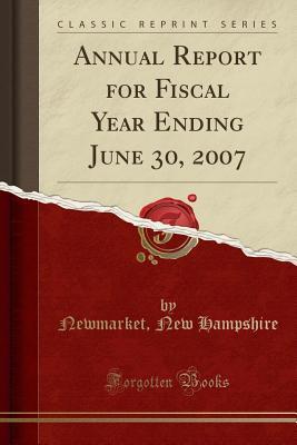 Full Download Annual Report for Fiscal Year Ending June 30, 2007 (Classic Reprint) - Newmarket New Hampshire | PDF