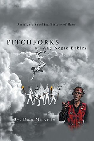 Full Download Pitchforks and Negro Babies: America's Shocking History of Hate - Dale Marcelle file in ePub