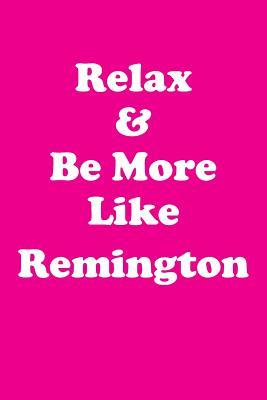Read Online Relax & Be More Like Remington Affirmations Workbook Positive Affirmations Workbook Includes: Mentoring Questions, Guidance, Supporting You - Affirmations World | PDF