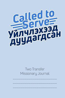Read Online Called to Serve Two-Transfer Missionary Journal: Mongolian Language Mormon Mission Notebook - Stormin Mormon Journals | ePub