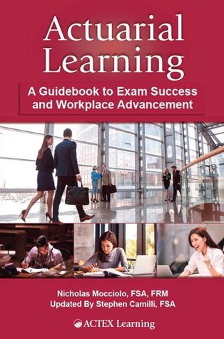 Download Actuarial Learning: A Guidebook to Exam Success and Workplace Advancement - Nicholas Mocciolo file in ePub