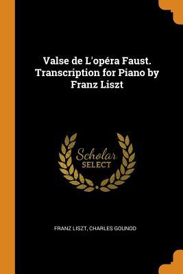 Download Valse de l'Op�ra Faust. Transcription for Piano by Franz Liszt - Franz Liszt file in PDF