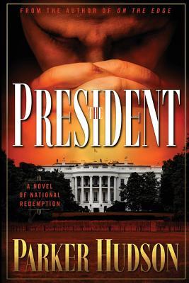 Read The President: A Novel of National Redemption - Parker Hudson | ePub