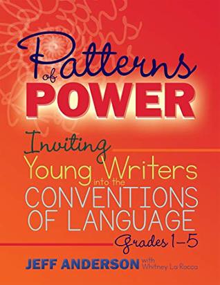 Download Patterns of Power: Inviting Young Writers into the Conventions of Language, Grades 1-5 - Jeff Anderson file in ePub