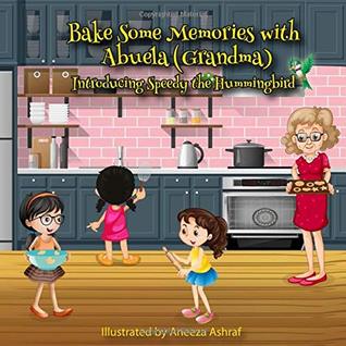 Download Bake Some Memories with Abuela (Grandma): Introducing Speedy the Hummingbird - Cesar Torres | ePub