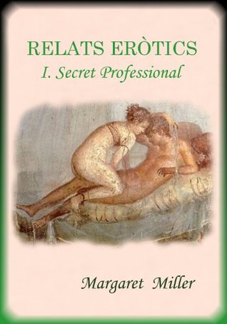 Download RELATS ERÒTICS. I. Secret professional (Catalan Edition) - Margaret Miller file in PDF