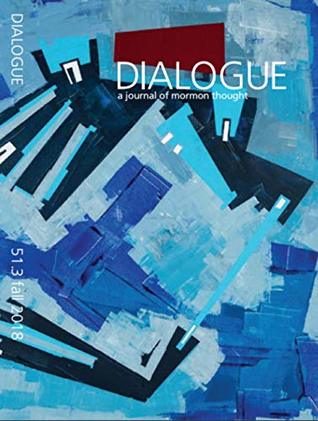 Read Online Dialogue Fall 2018 Issue: A journal of Mormon thought (Dialogue journal Book 5103) - Lester Bush file in PDF