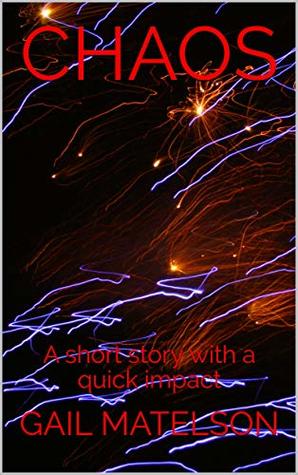 Read CHAOS: A short satire science fiction story with a quick impact - Gail Matelson | PDF