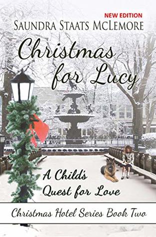 Read Christmas for Lucy: A Child’s Quest for Love (Christmas Hotel Series Book 2) - Saundra Staats McLemore | ePub