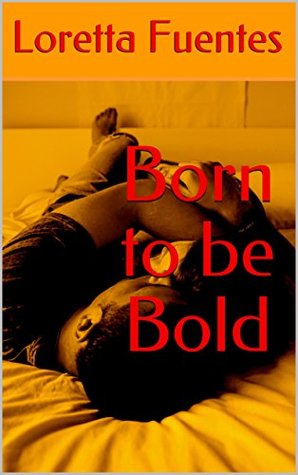 Download Born to be Bold: Book One (Bort to be Bold 1) - Loretta Fuentes file in ePub