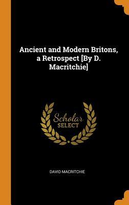 Download Ancient and Modern Britons, a Retrospect [by D. Macritchie] - David MacRitchie | ePub