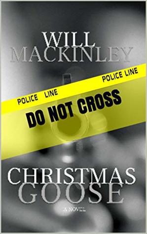 Read Christmas Goose (Goose Wallace Series Book 1) - Will Mackinley | ePub