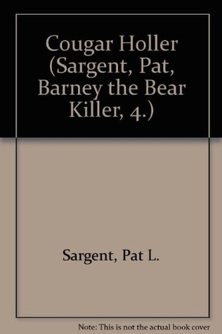 Read Online Cougar Holler (Sargent, Pat, Barney the Bear Killer, 4.) - Pat L. Sargent file in ePub
