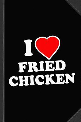 Read Online I Love Fried Chicken Journal Notebook: Blank Lined Ruled for Writing 6x9 120 Pages -  | PDF